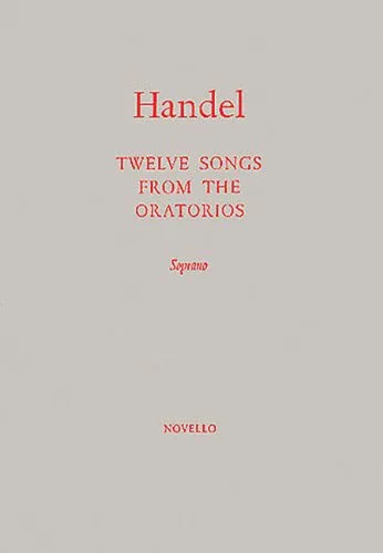 Handel 12 Songs from Oratorios Soprano & Piano (Novello)